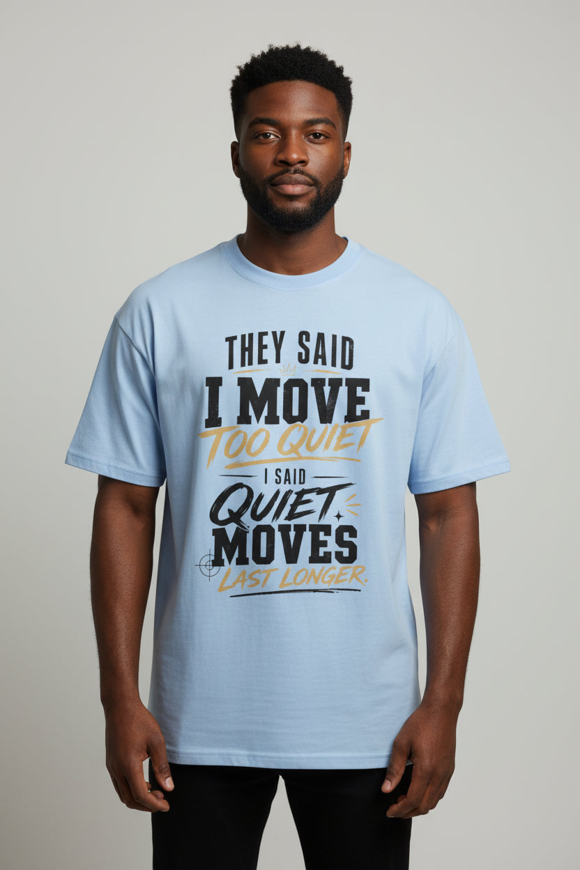They Said I Move Cotton T-Shirt