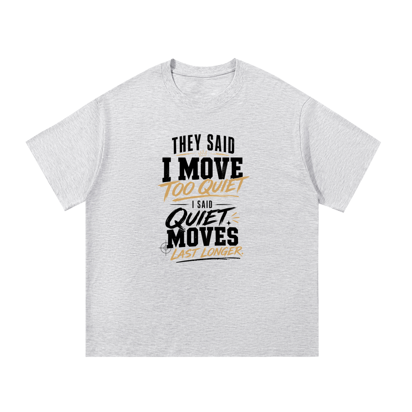 They Said I Move Cotton T-Shirt