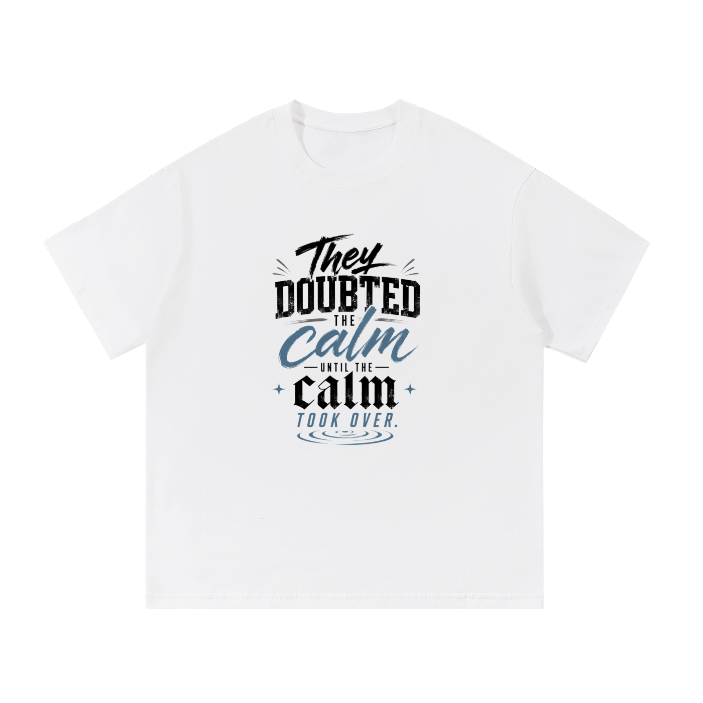 They Doubted The Calm Cotton T-Shirt