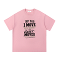 They Said I Move Too Quiet Cotton T-Shirt