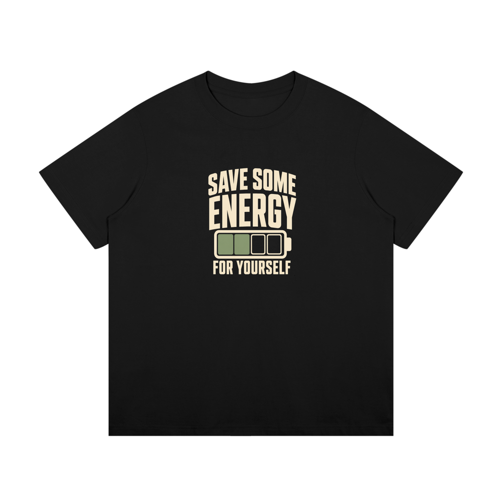 Save Some Energy For Yourself Cotton T-Shirt