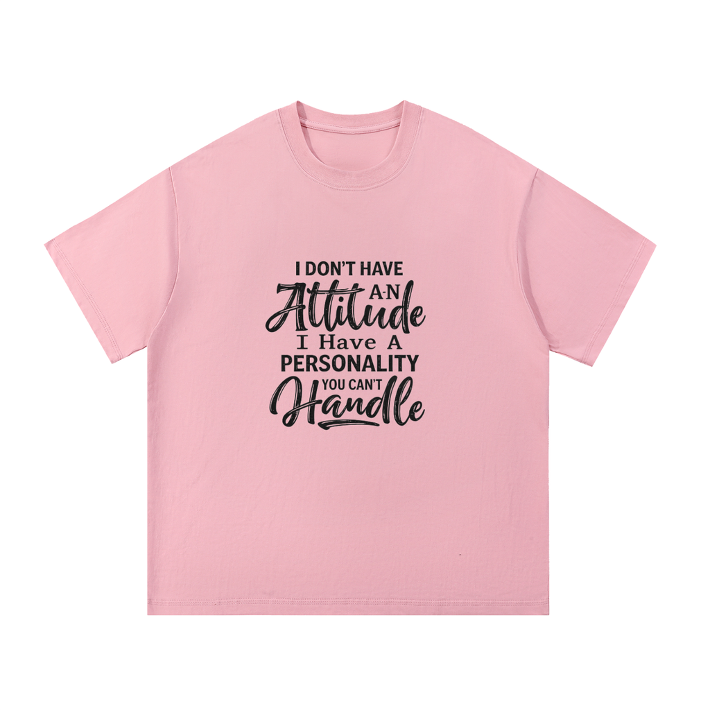 I Don't Have An Attitude Cotton T-Shirt