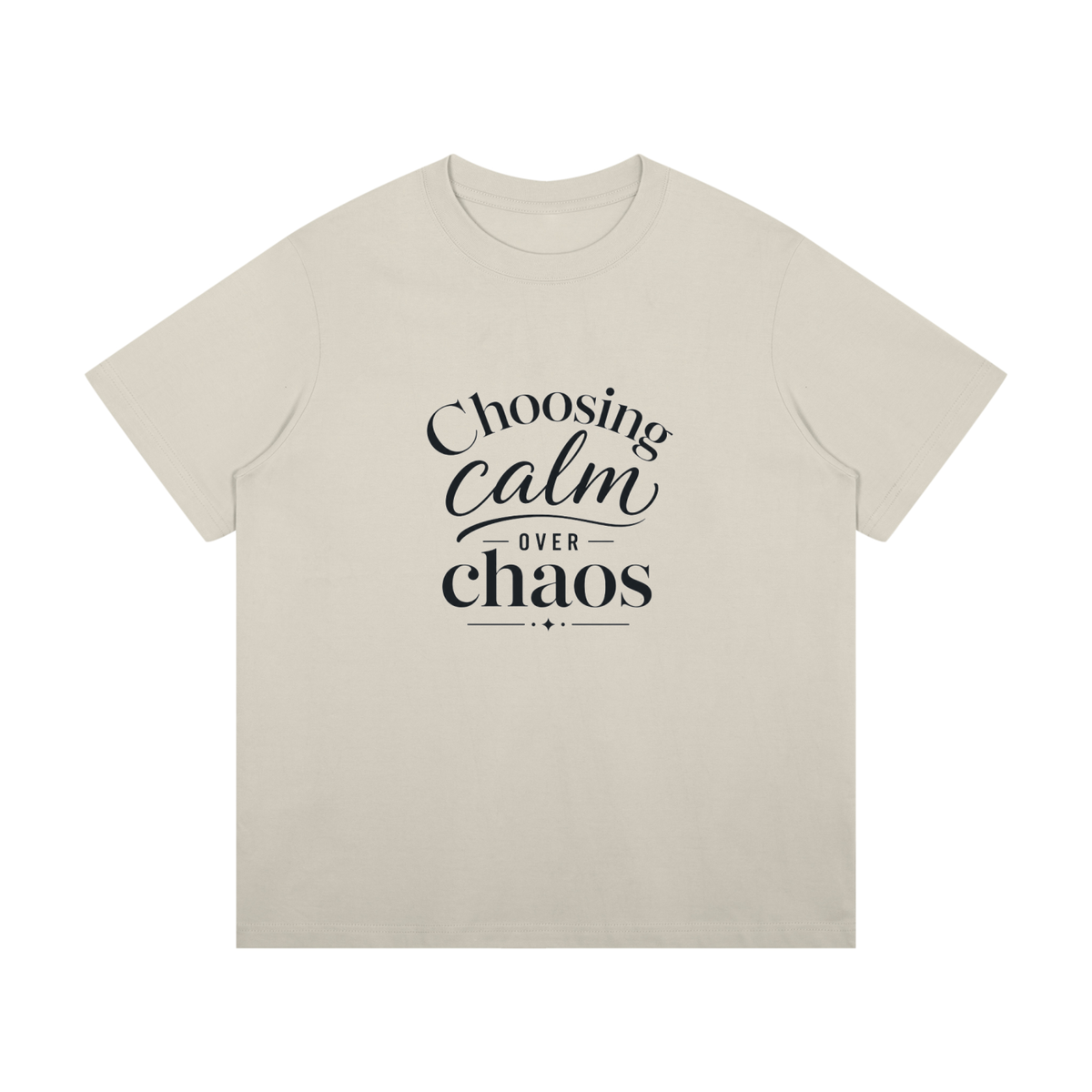 Choosing Calm Over Chaos Cotton T-Shirt