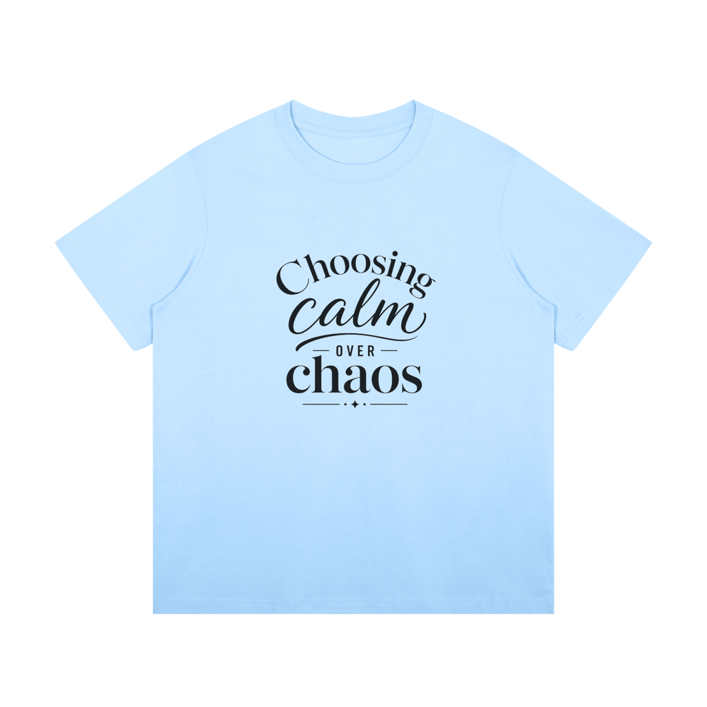 Choosing Calm Over Chaos Cotton T-Shirt