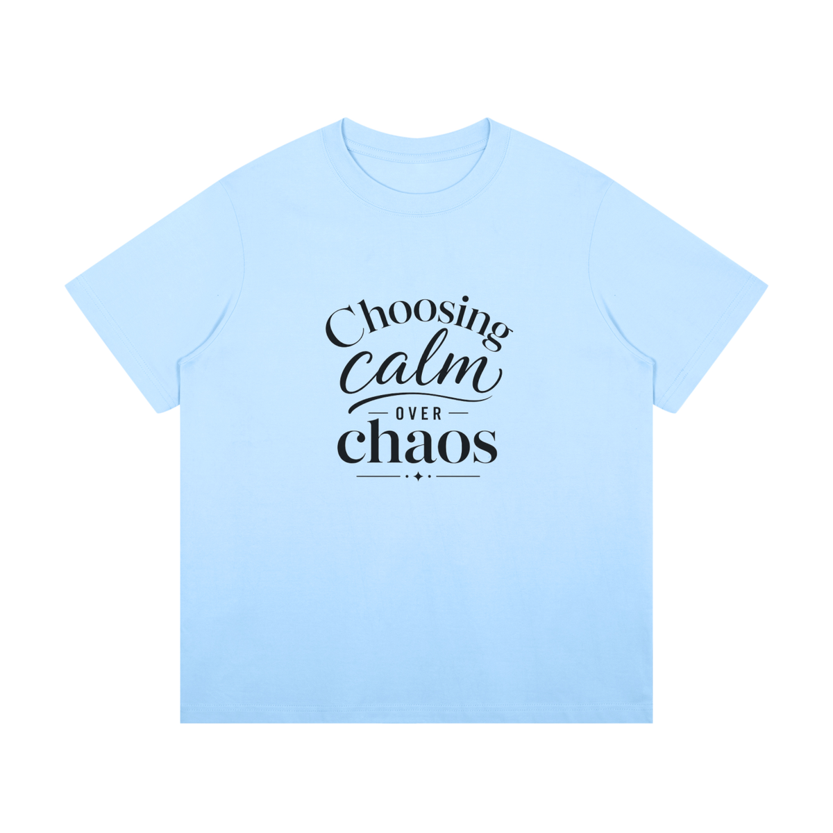 Choosing Calm Over Chaos Cotton T-Shirt