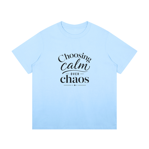 Choosing Calm Over Chaos Cotton T-Shirt