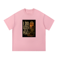 I Do Less For The Peace Cotton T-Shirt