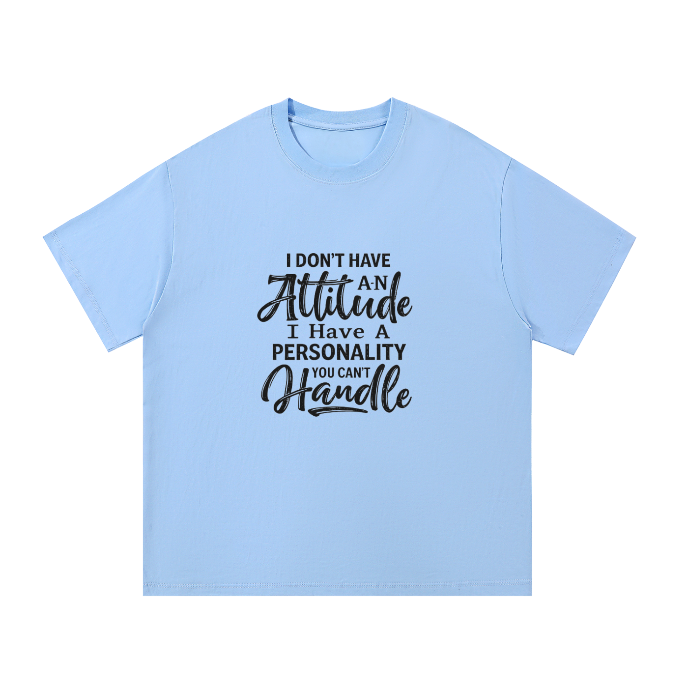 I Don't Have An Attitude Cotton T-Shirt