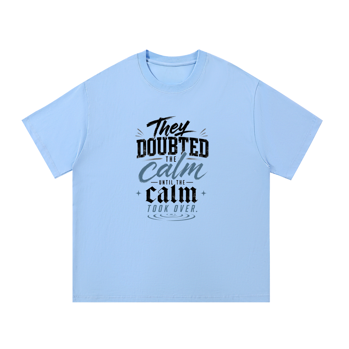 They Doubted The Calm Cotton T-Shirt