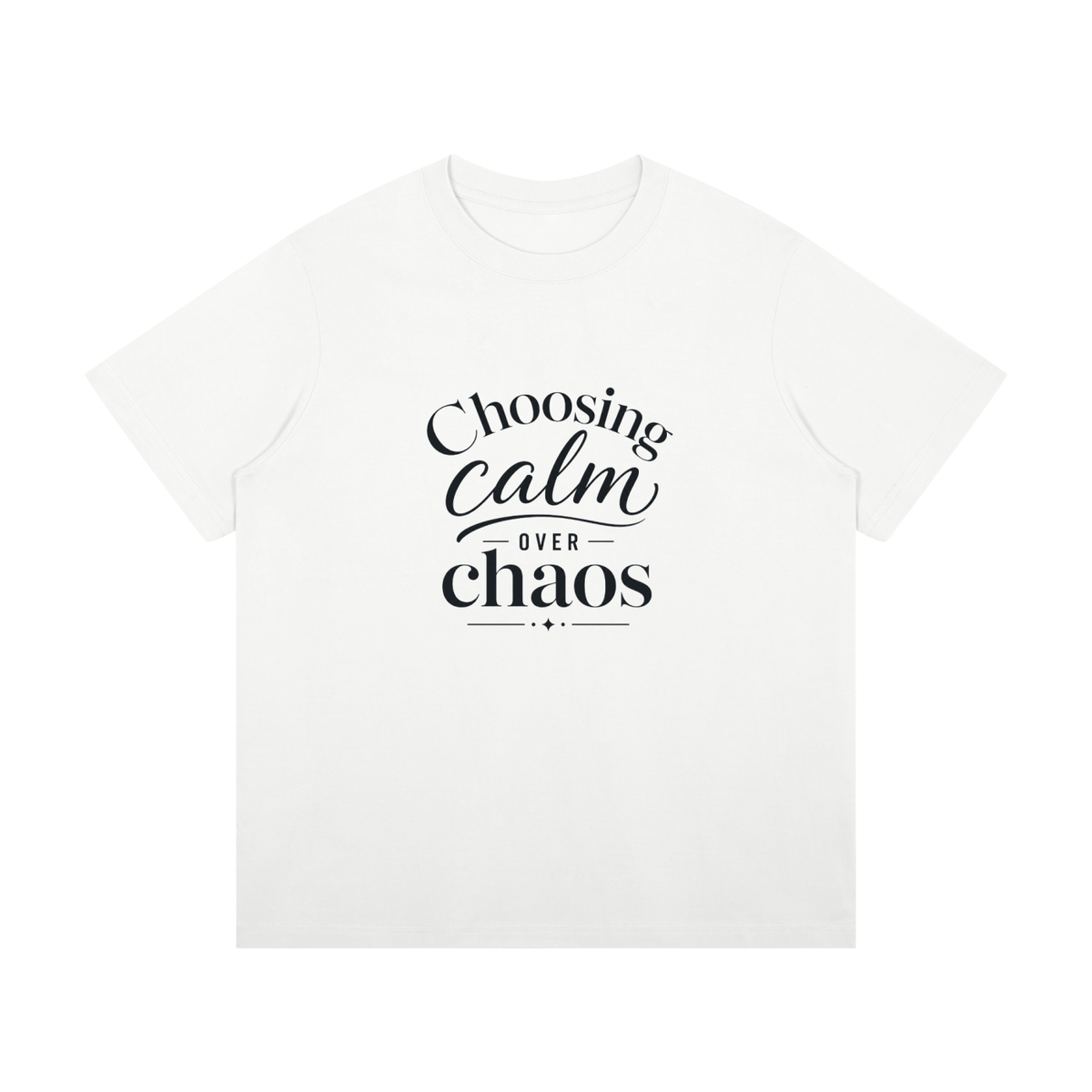 Choosing Calm Over Chaos Cotton T-Shirt