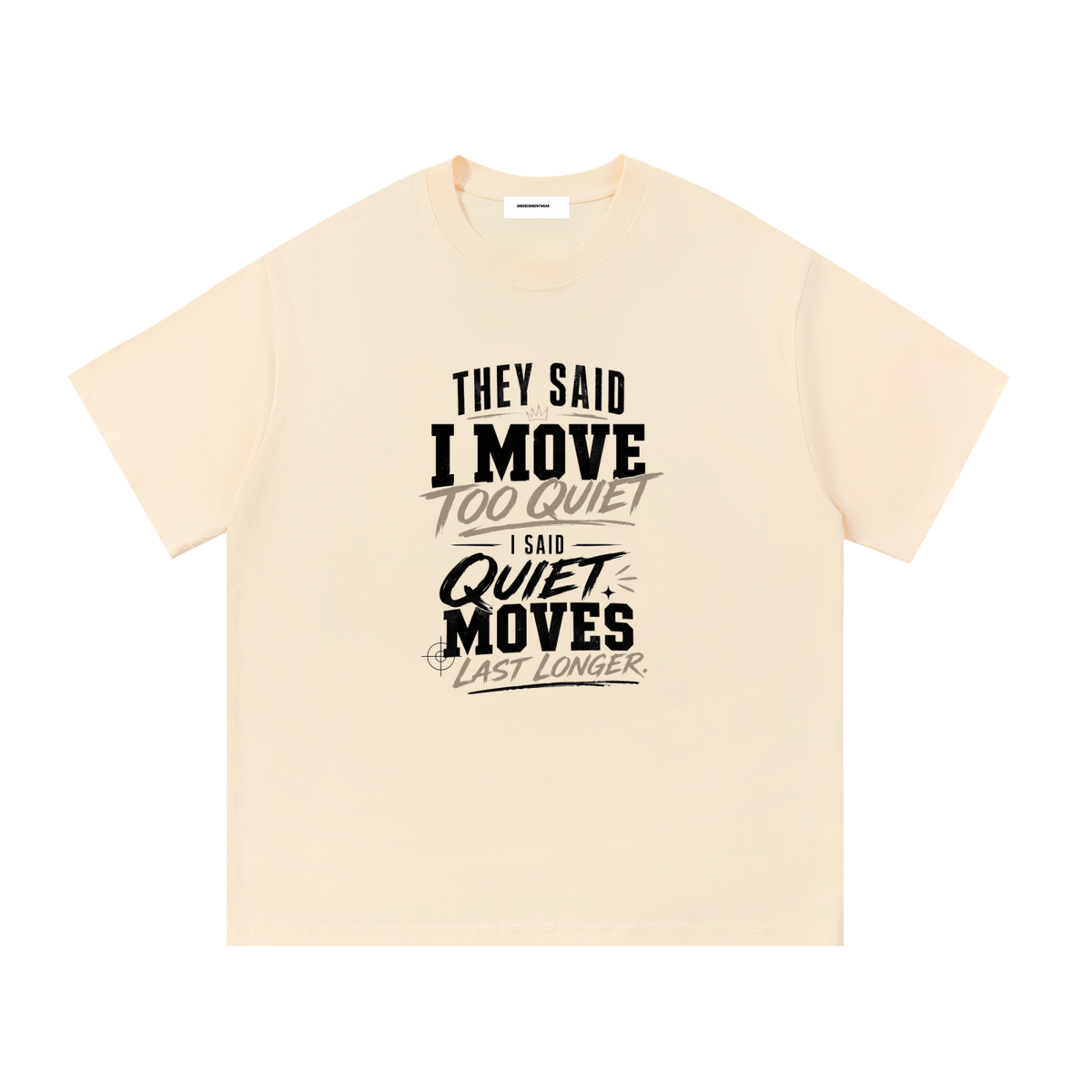 They Said I Move Too Quiet Cotton T-Shirt