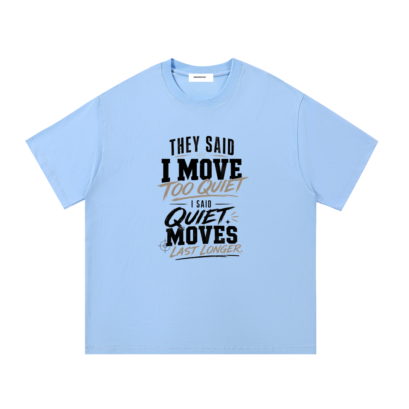 They Said I Move Too Quiet Cotton T-Shirt