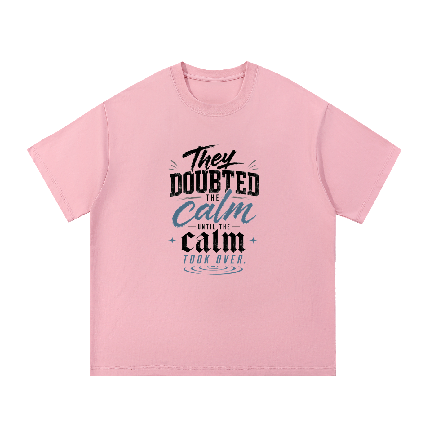 They Doubted The Calm Cotton T-Shirt