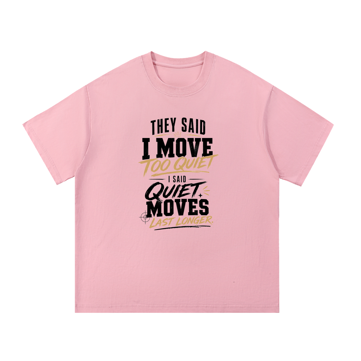 They Said I Move Cotton T-Shirt