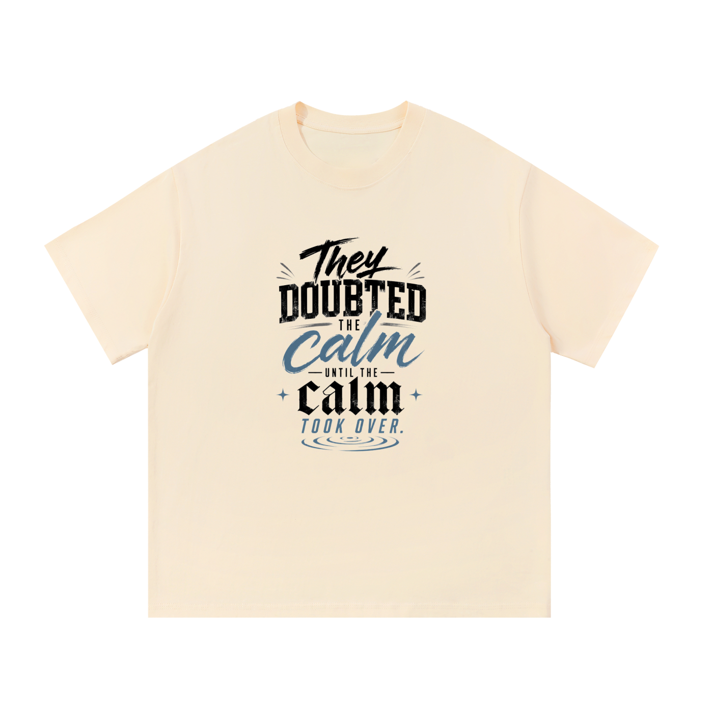 They Doubted The Calm Cotton T-Shirt