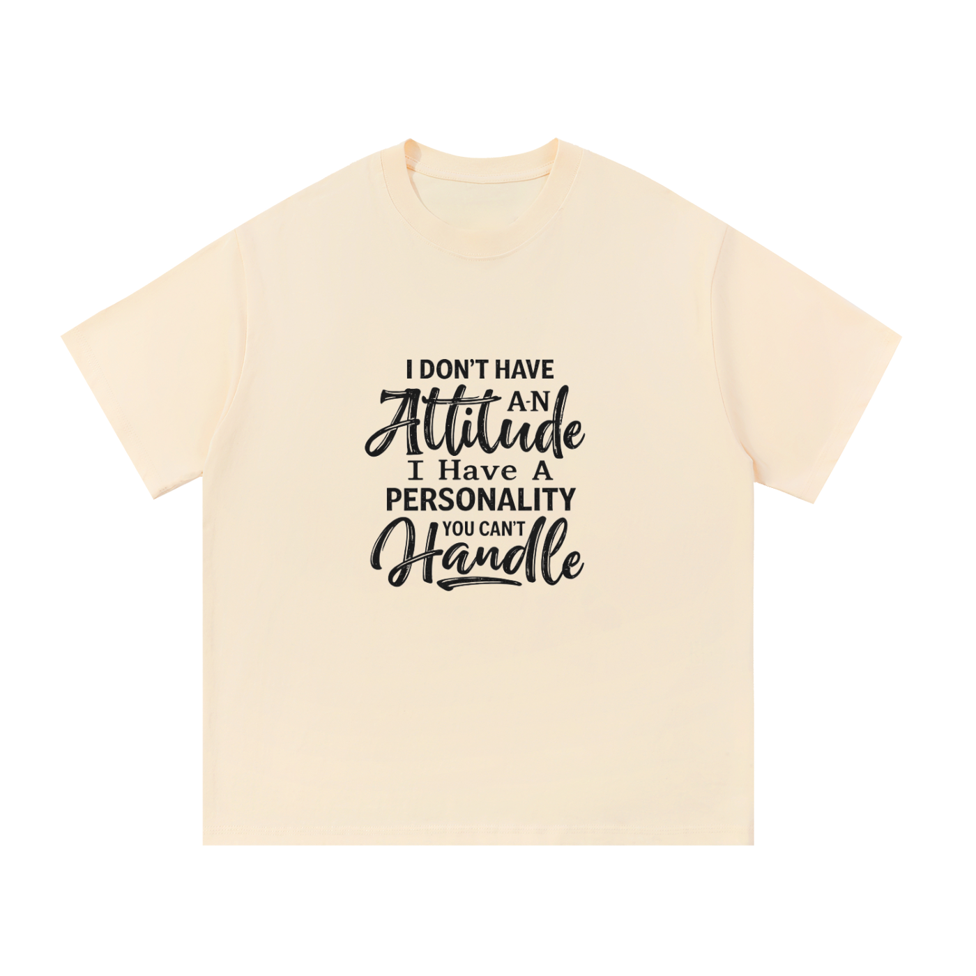 I Don't Have An Attitude Cotton T-Shirt