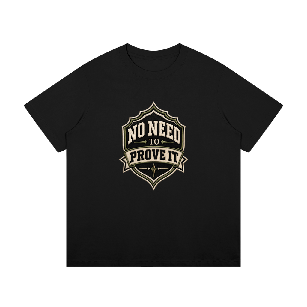 No Need to Prove It Cotton T-Shirt