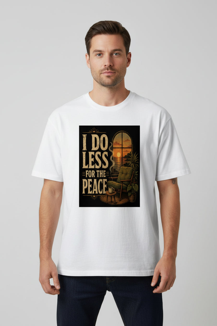 I Do Less For The Peace Cotton T-Shirt