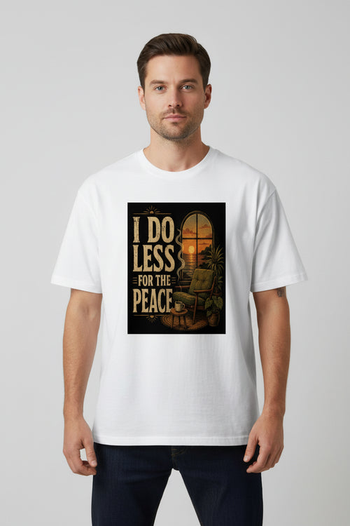 I Do Less For The Peace Cotton T-Shirt