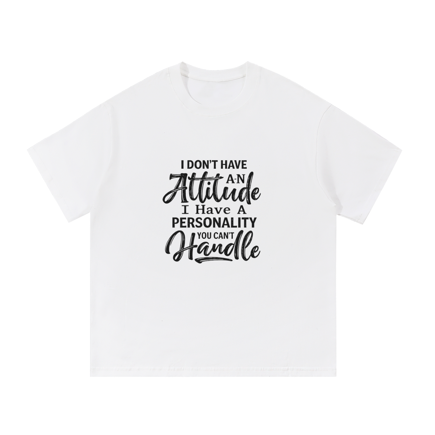I Don't Have An Attitude Cotton T-Shirt