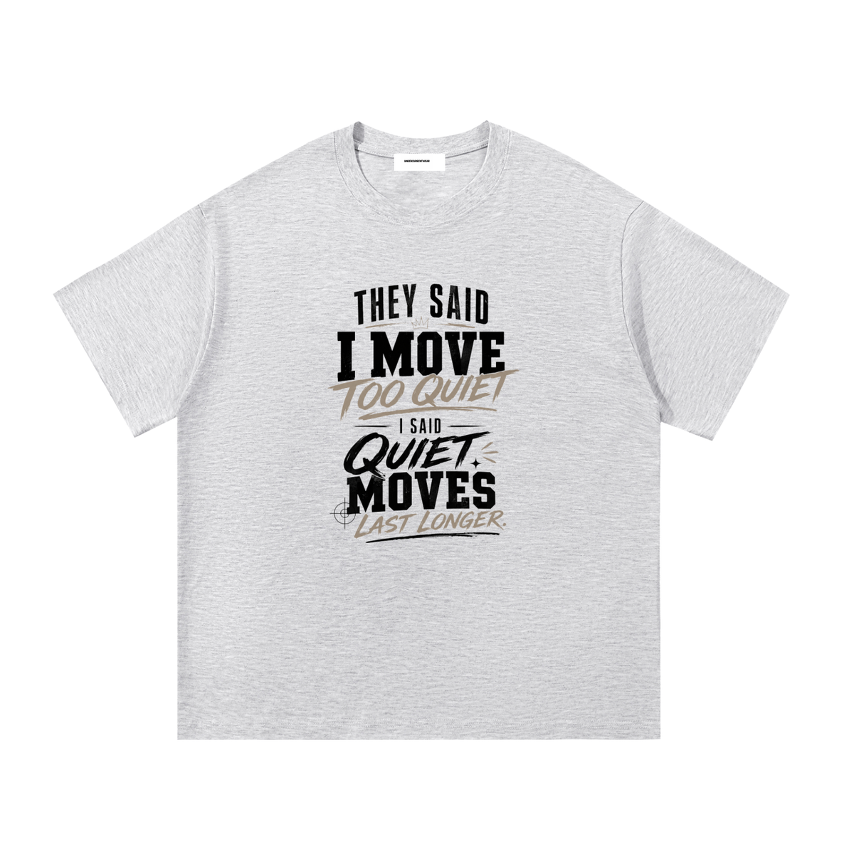 They Said I Move Too Quiet Cotton T-Shirt