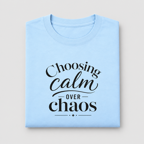 Folded sky blue Choosing Calm Over Chaos cotton T-shirt on a light-grey background